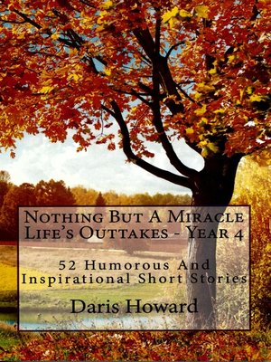 cover image of Nothing But a Miracle (Life's Outtakes--Year 4) 52 Humorous and Inspirational Short Stories
